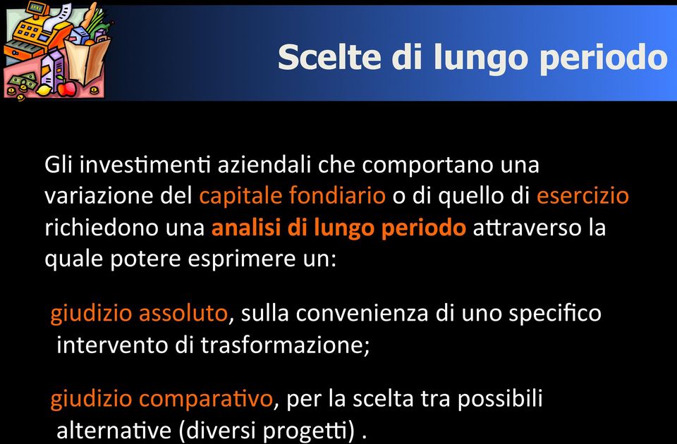 quale potere esprimere un: giudizio assoluto, sulla convenienza di uno specifico intervento