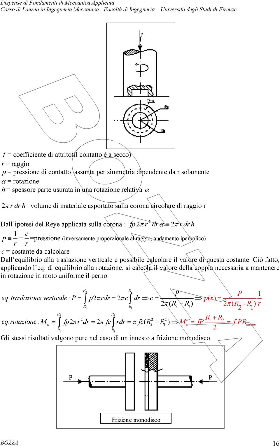 costate da calcolare Dall equilibrio alla traslazioe verticale è possibile calcolare il valore di questa costate. Ciò fatto, applicado l eq.