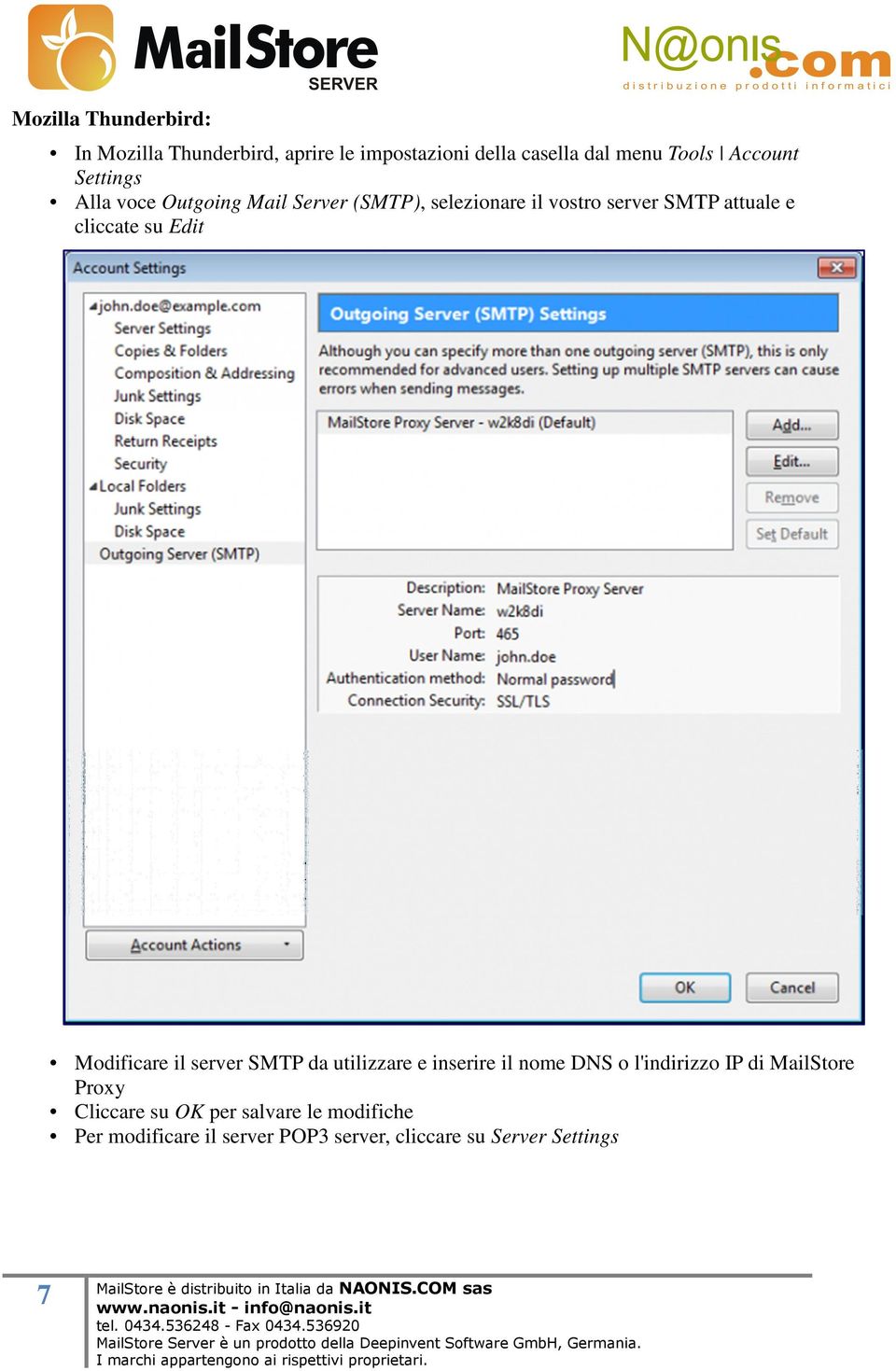 Edit Modificare il server SMTP da utilizzare e inserire il nome DNS o l'indirizzo IP di MailStore Proxy