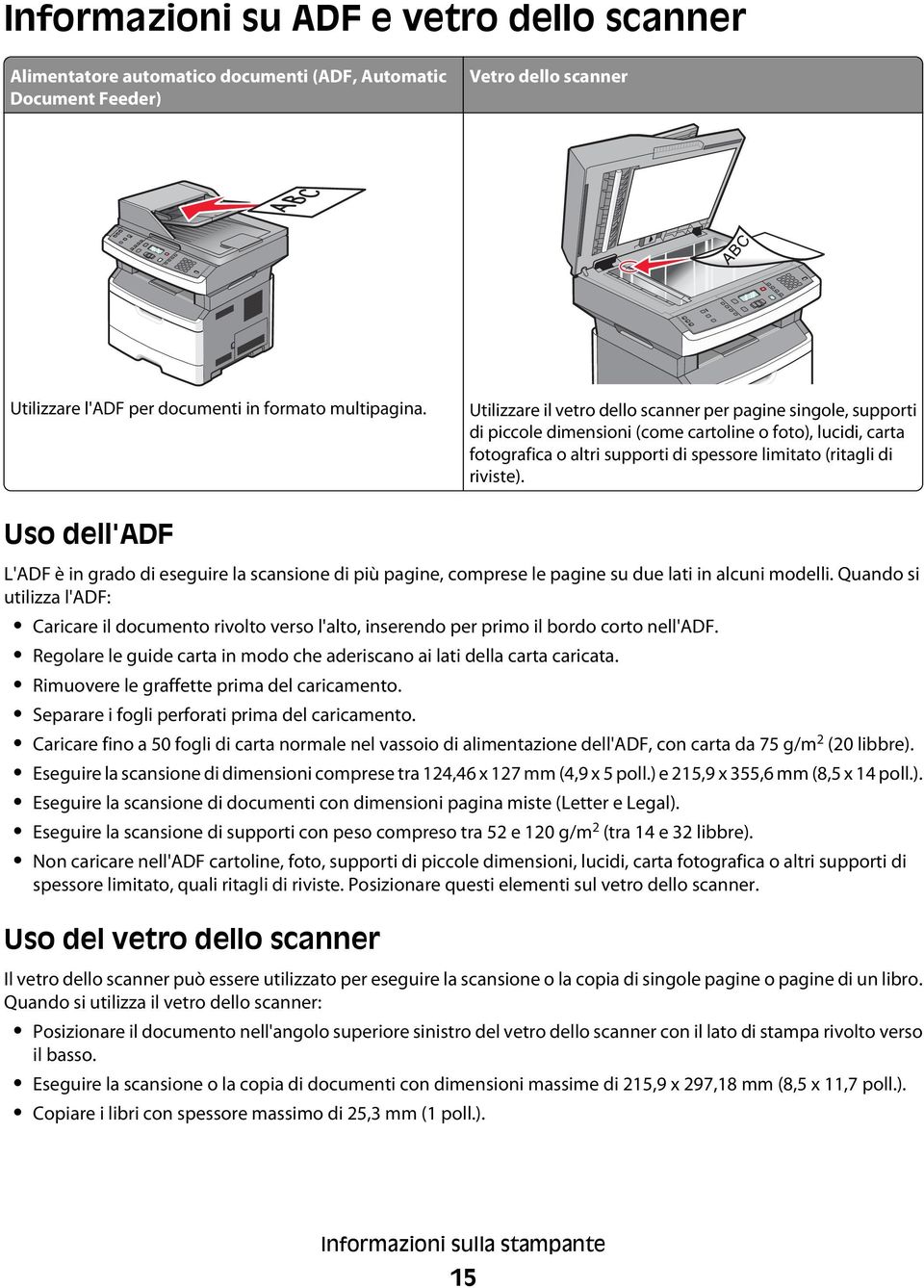 Uso dell'adf L'ADF è in grado di eseguire la scansione di più pagine, comprese le pagine su due lati in alcuni modelli.