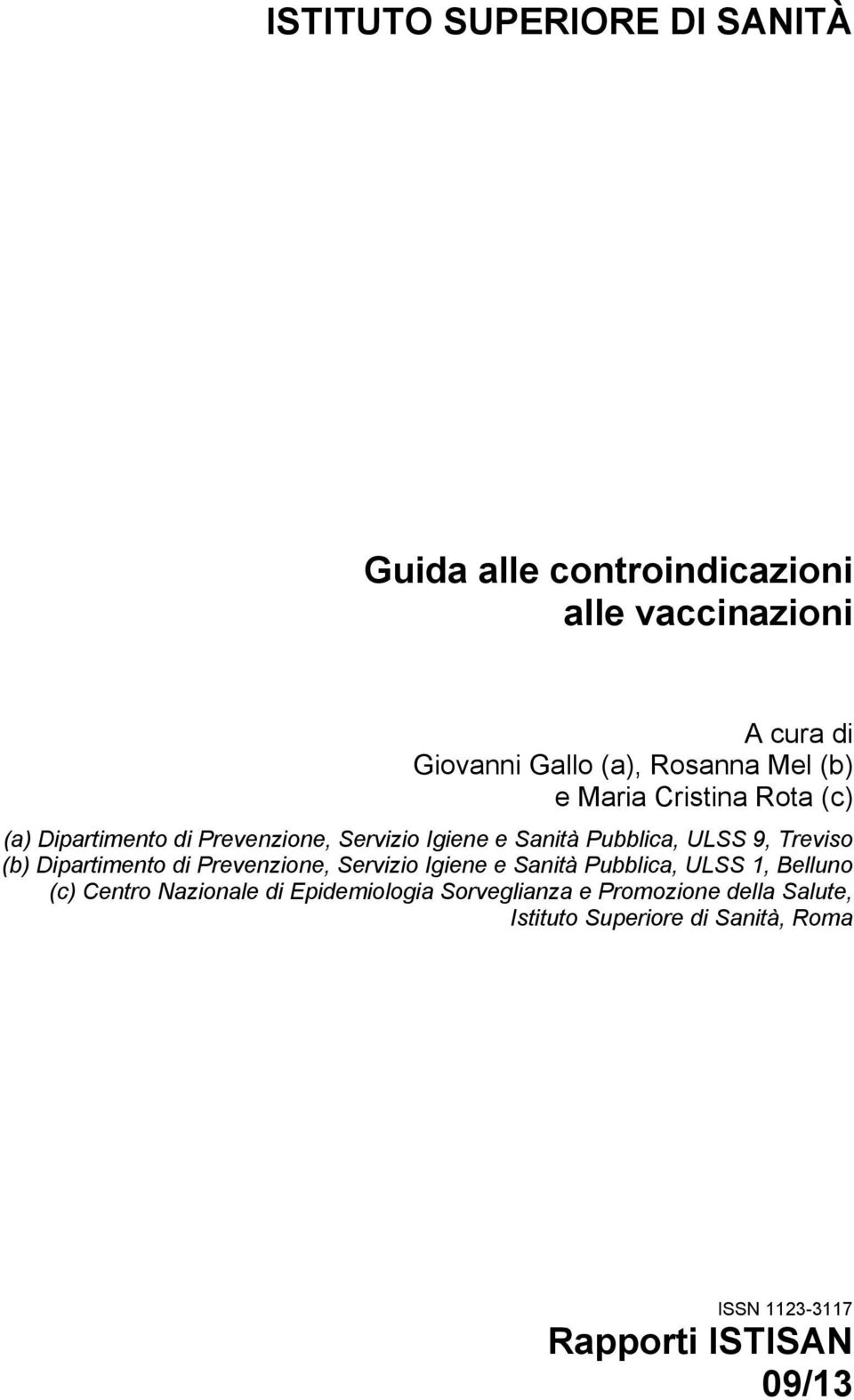 Treviso (b) Dipartimento di Prevenzione, Servizio Igiene e Sanità Pubblica, ULSS 1, Belluno (c) Centro Nazionale di