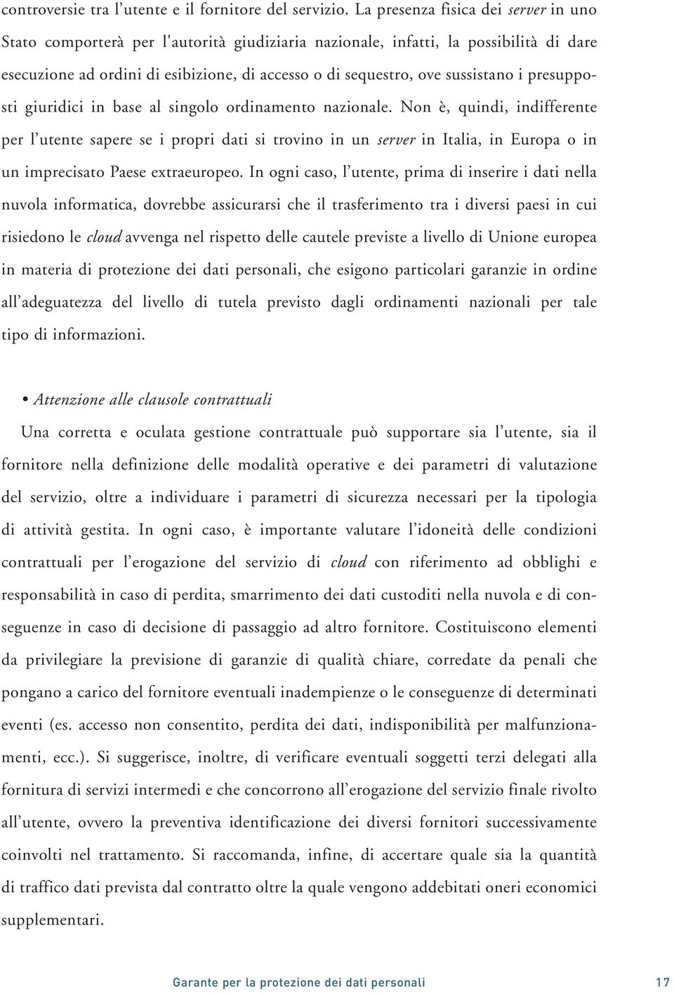 sussistano i presupposti giuridici in base al singolo ordinamento nazionale.