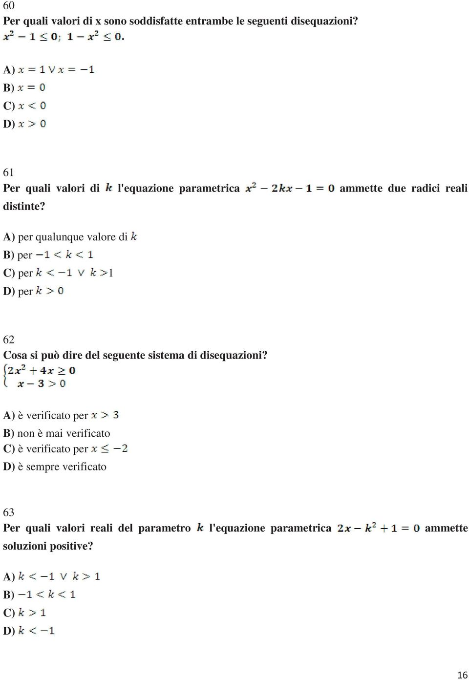 per qualunque valore di per per 1 per 62 Cosa si può dire del seguente sistema di disequazioni?
