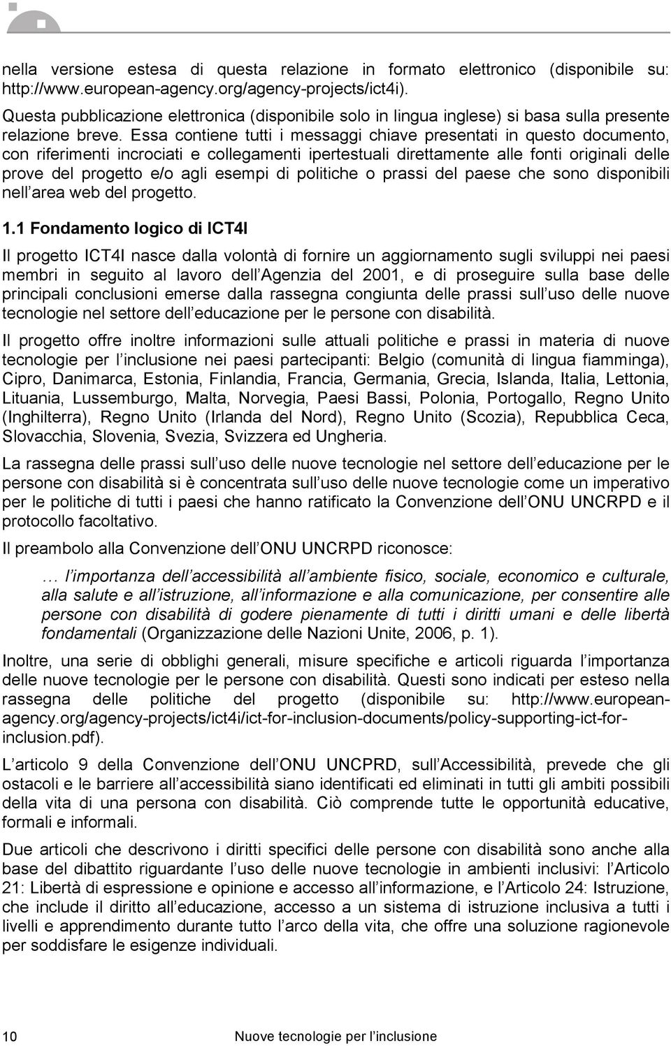 Essa contiene tutti i messaggi chiave presentati in questo documento, con riferimenti incrociati e collegamenti ipertestuali direttamente alle fonti originali delle prove del progetto e/o agli esempi