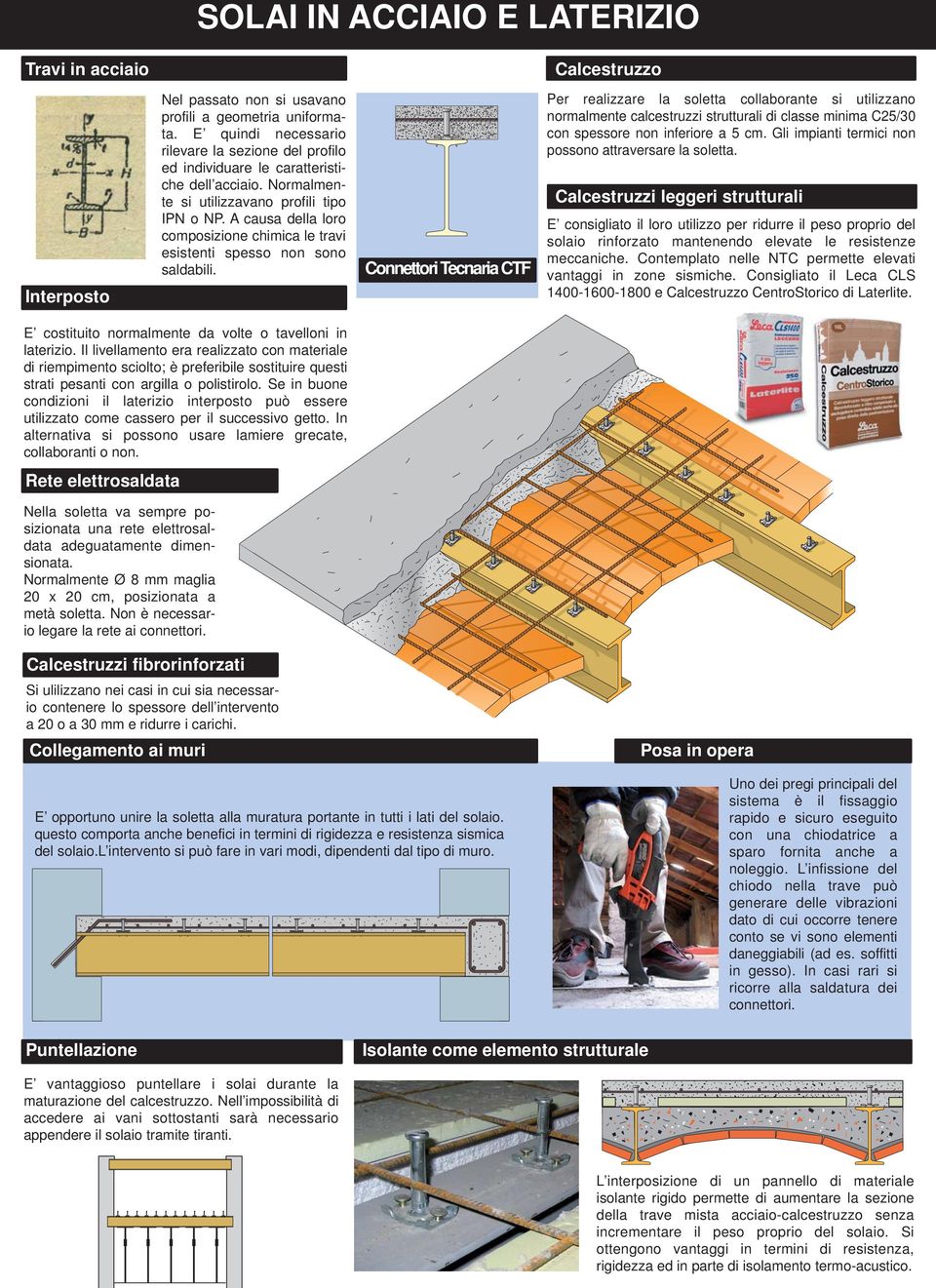 A causa della loro composizione chimica le travi esistenti spesso non sono saldabili.