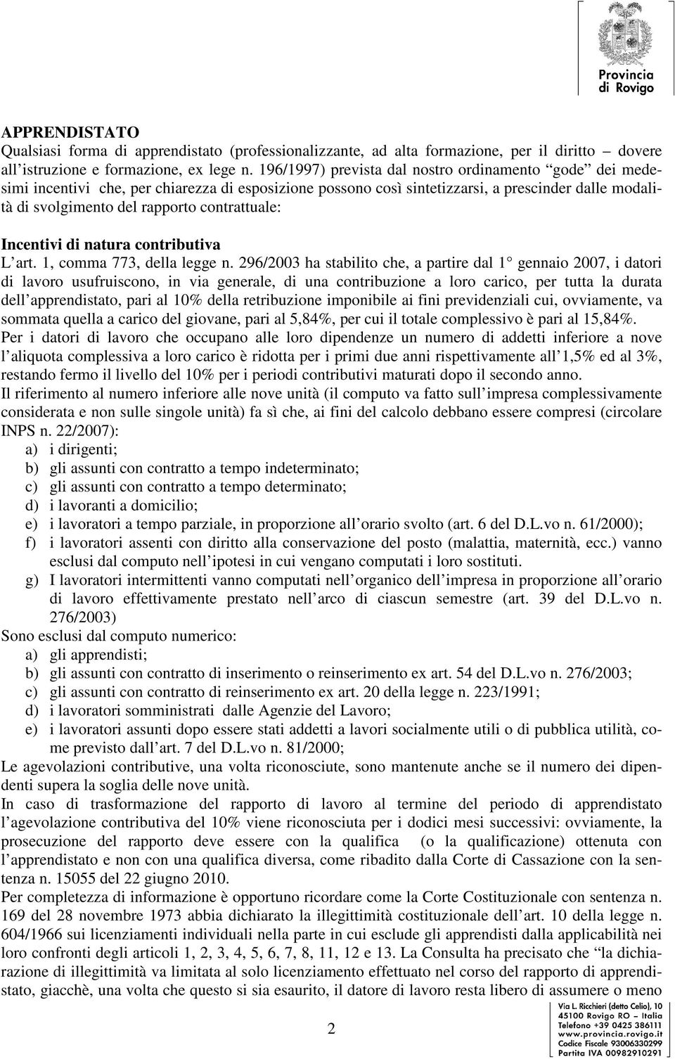 contrattuale: Incentivi di natura contributiva L art. 1, comma 773, della legge n.