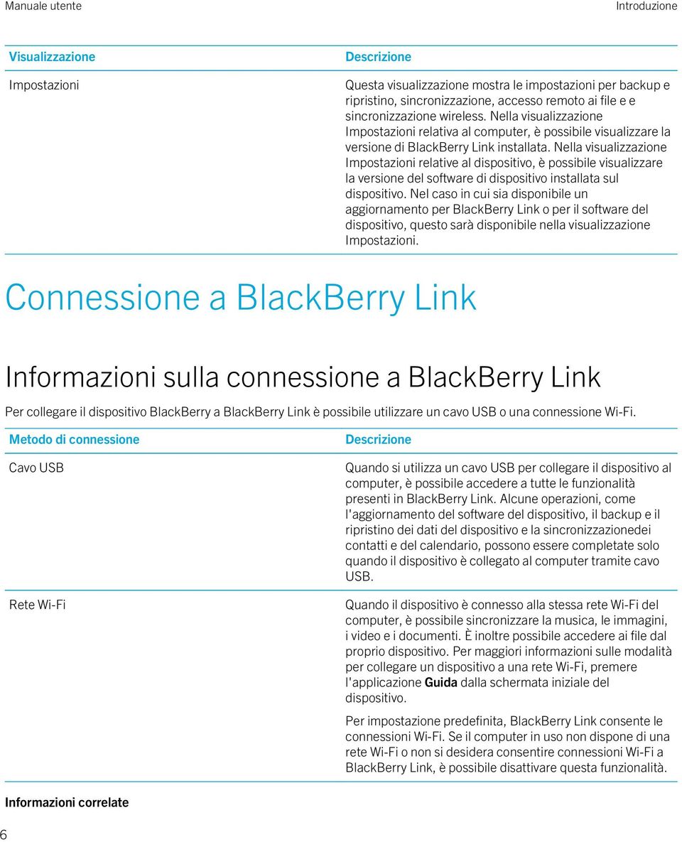 Nella visualizzazione Impostazioni relative al dispositivo, è possibile visualizzare la versione del software di dispositivo installata sul dispositivo.