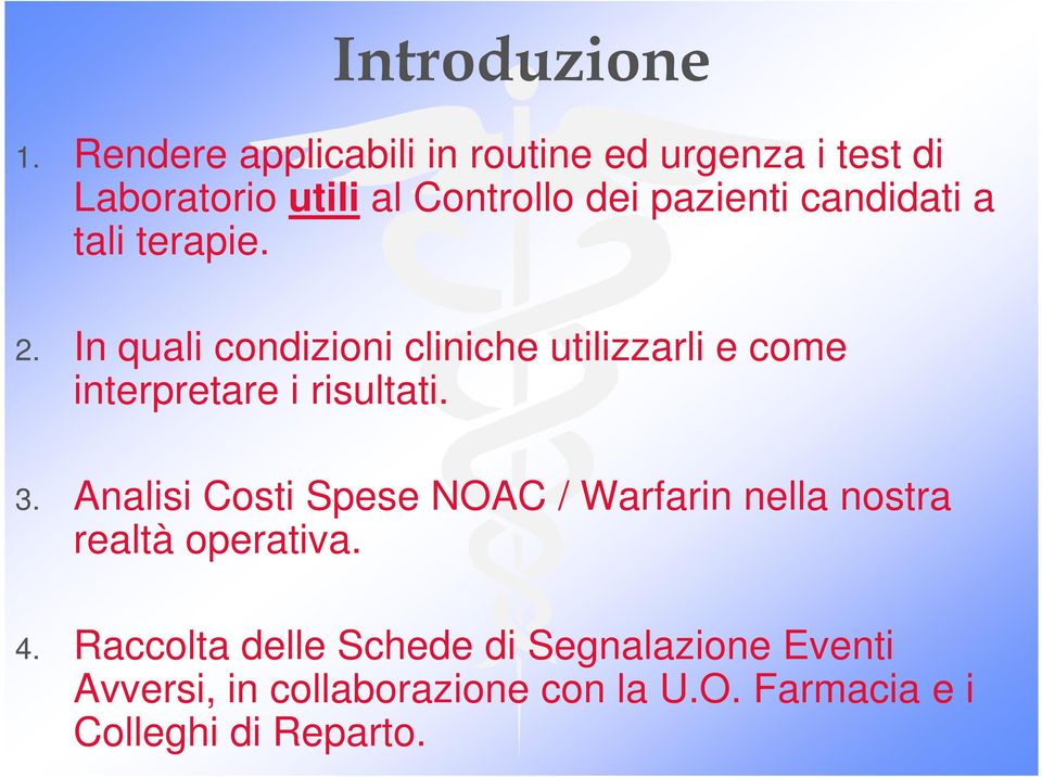 candidati a tali terapie. 2. In quali condizioni cliniche utilizzarli e come interpretare i risultati.