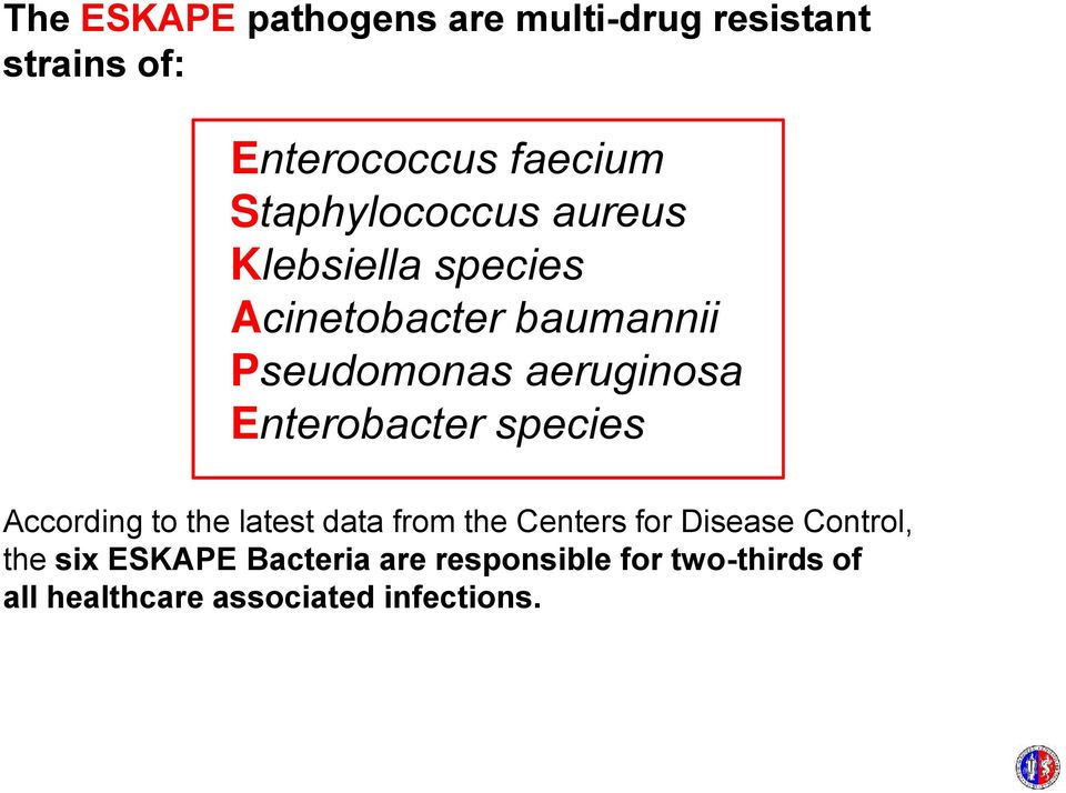 Enterobacter species According to the latest data from the Centers for Disease Control,