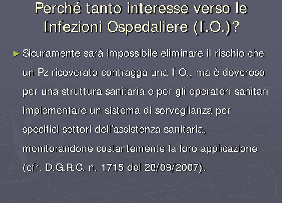 , ma è doveroso per una struttura sanitaria e per gli operatori sanitari implementare un sistema di