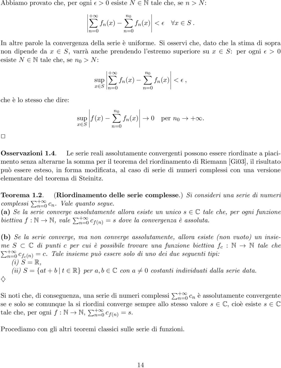 < ɛ, che è lo stesso che dire: n0 sup f(x) f n (x) 0 x S n=0 per n 0 +. Osservazioni 1.4.