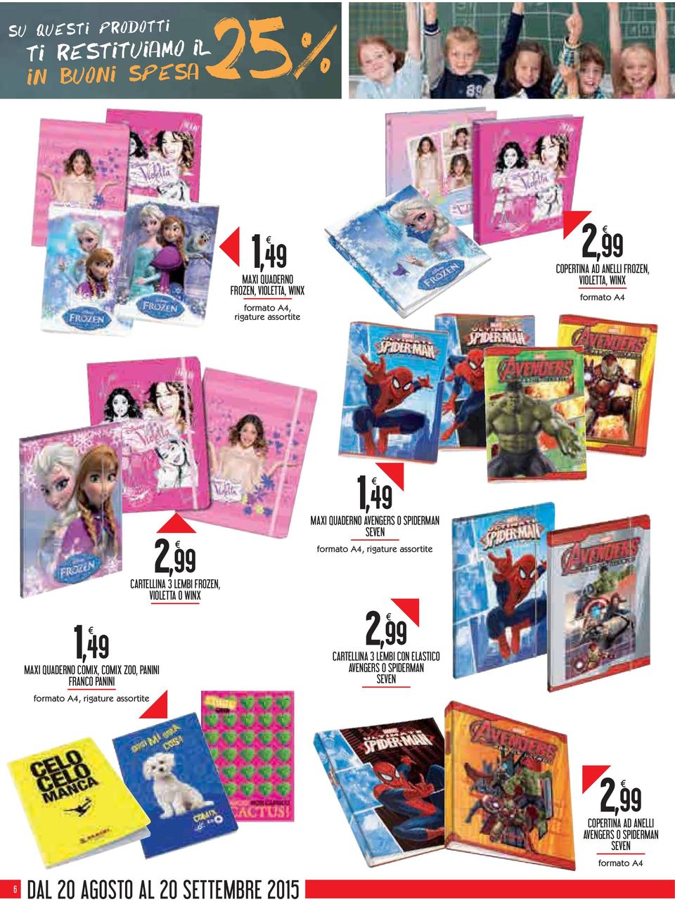 FROZEN, VIOLETTA O WINX 1, 49 MAXI QUADERNO AVENGERS O SPIDERMAN SEVEN formato A4, rigature assortite 2, 99 CARTELLINA 3 LEMBI