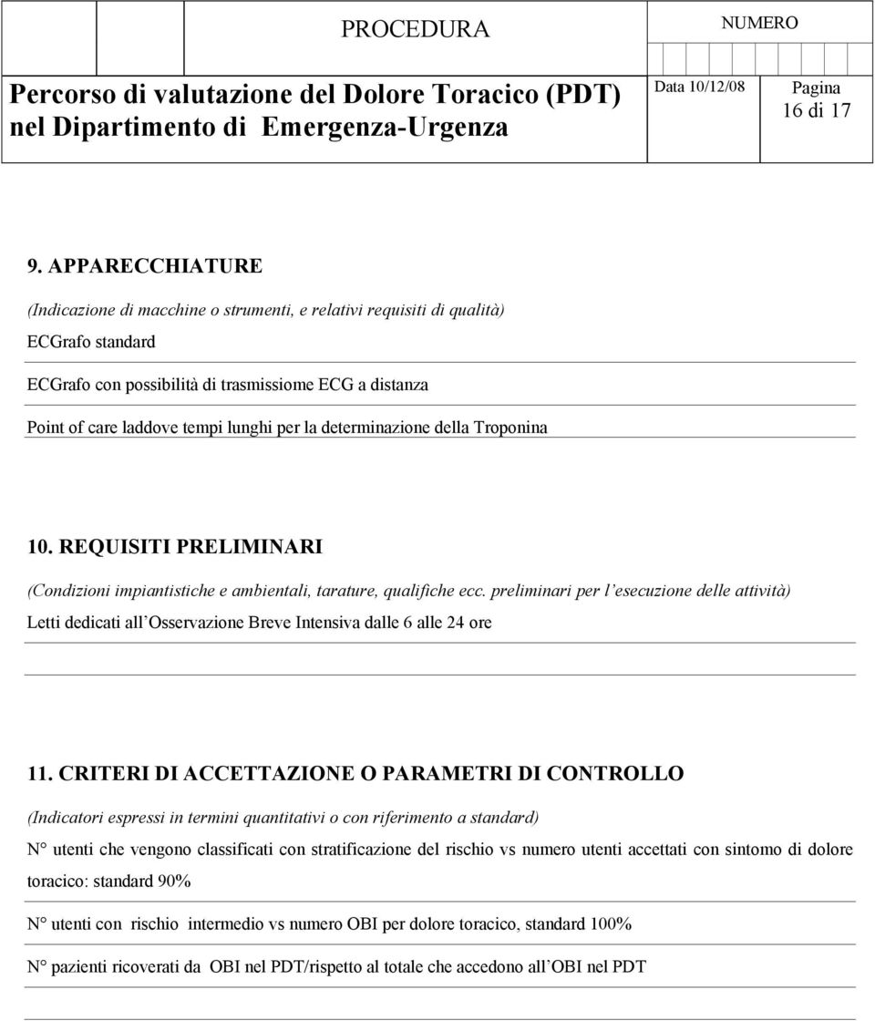 la determinazione della Troponina 10. REQUISITI PRELIMINARI (Condizioni impiantistiche e ambientali, tarature, qualifiche ecc.