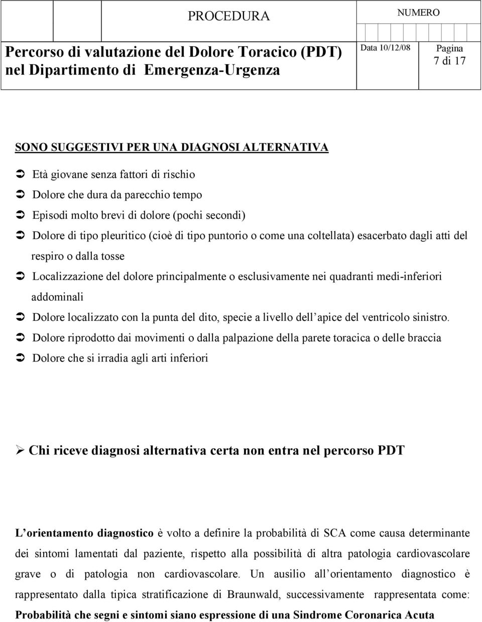 localizzato con la punta del dito, specie a livello dell apice del ventricolo sinistro.