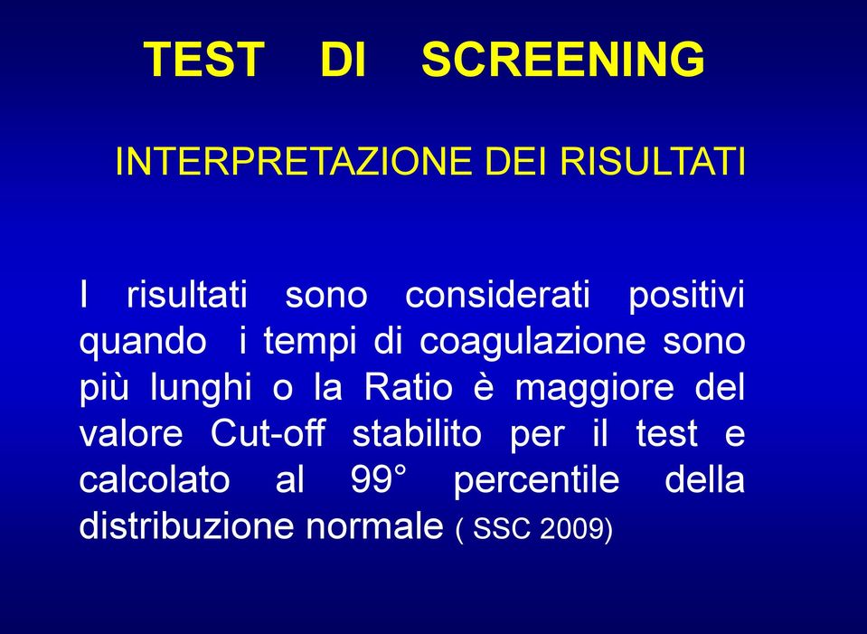 lunghi o la Ratio è maggiore del valore Cut-off stabilito per il