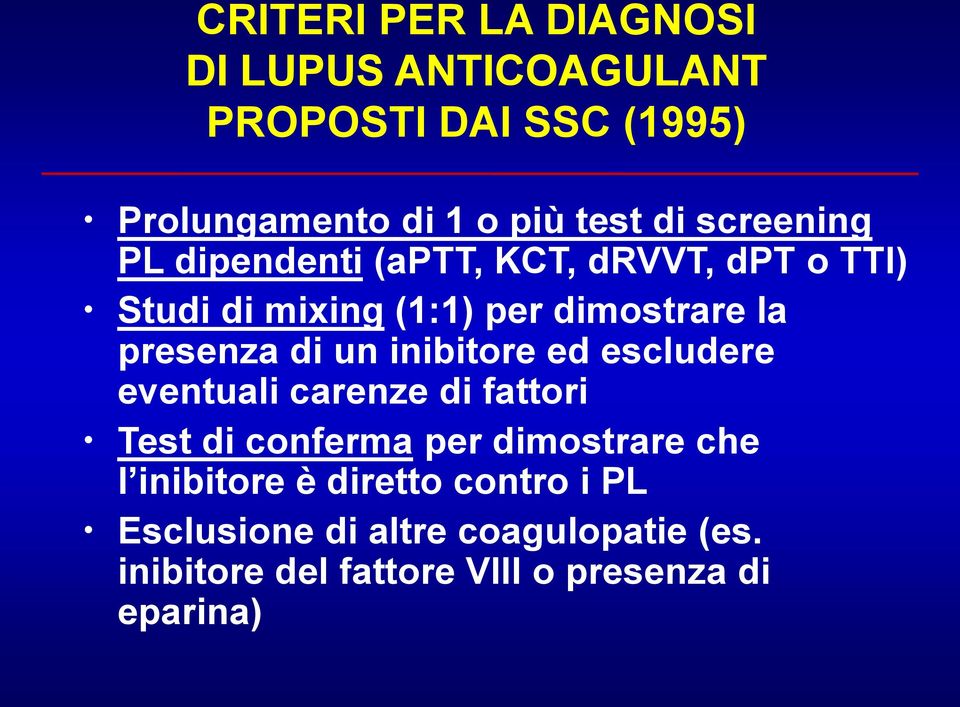 un inibitore ed escludere eventuali carenze di fattori Test di conferma per dimostrare che l inibitore è