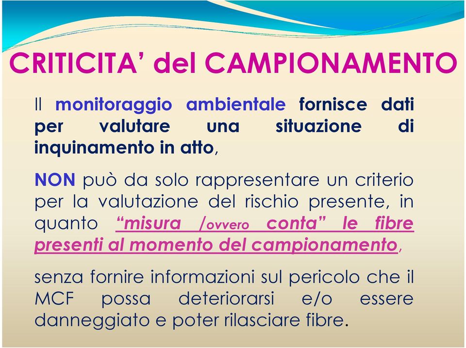 presente, in quanto misura /ovvero conta le fibre presenti al momento del campionamento, senza