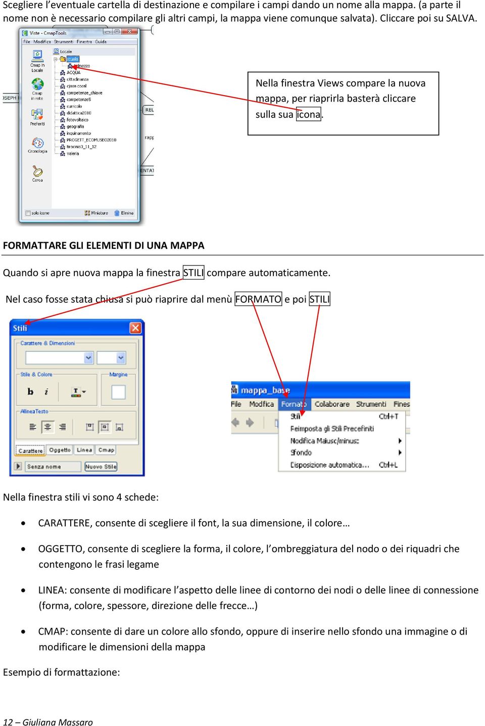 FORMATTARE GLI ELEMENTI DI UNA MAPPA Quando si apre nuova mappa la finestra STILI compare automaticamente.