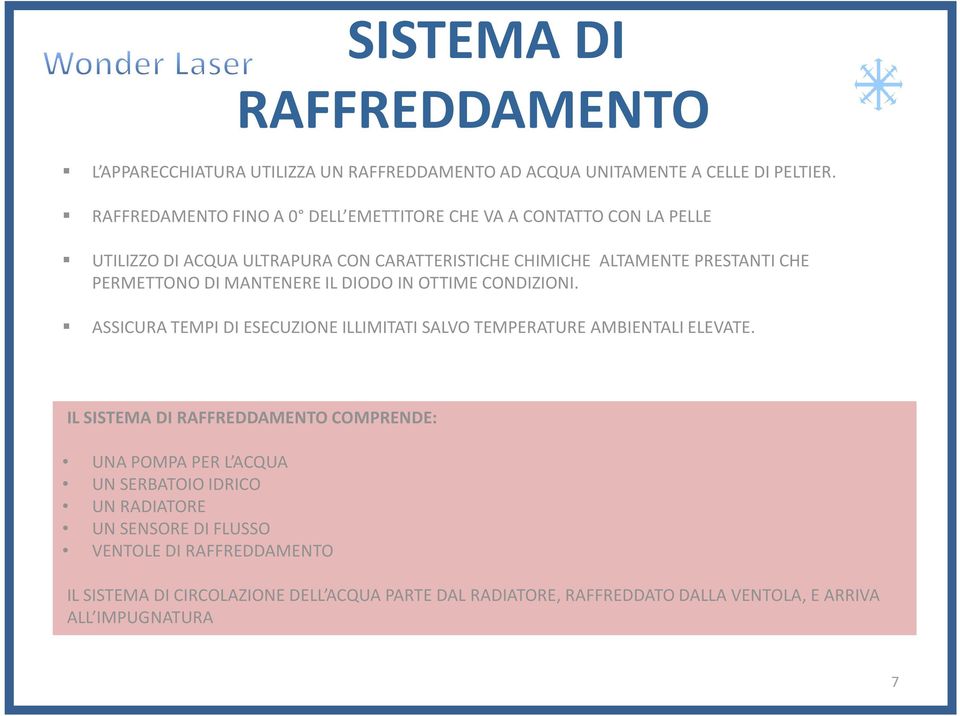 DI MANTENERE IL DIODO IN OTTIME CONDIZIONI. ASSICURA TEMPI DI ESECUZIONE ILLIMITATI SALVO TEMPERATURE AMBIENTALI ELEVATE.