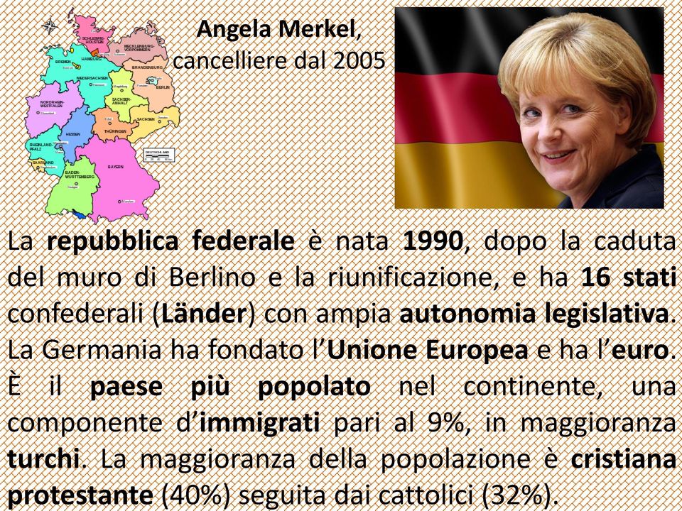 La Germania ha fondato l Unione Europea e ha l euro.