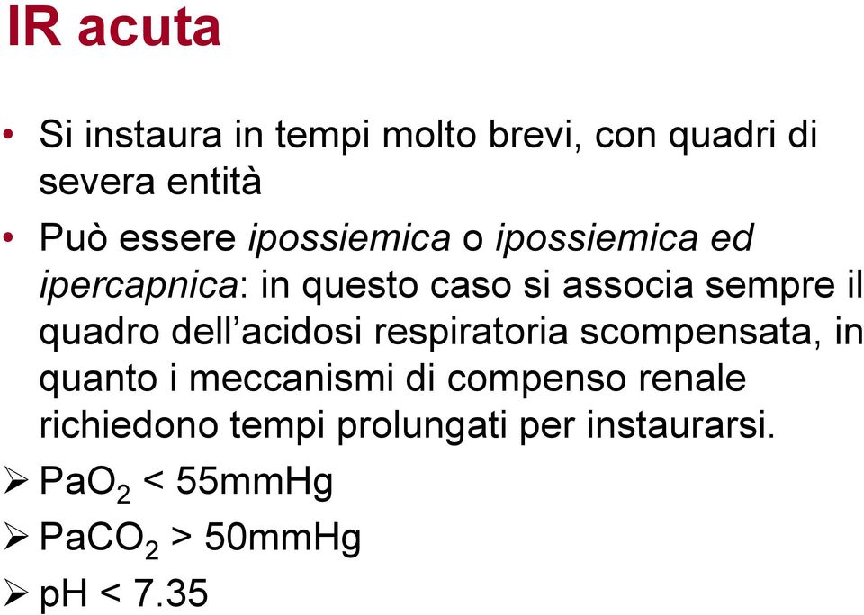 quadro dell acidosi respiratoria scompensata, in quanto i meccanismi di compenso