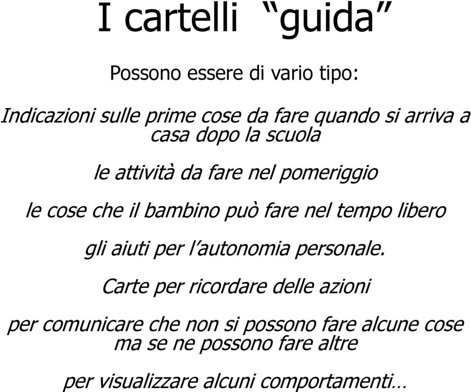 nel tempo libero gli aiuti per l autonomia personale.