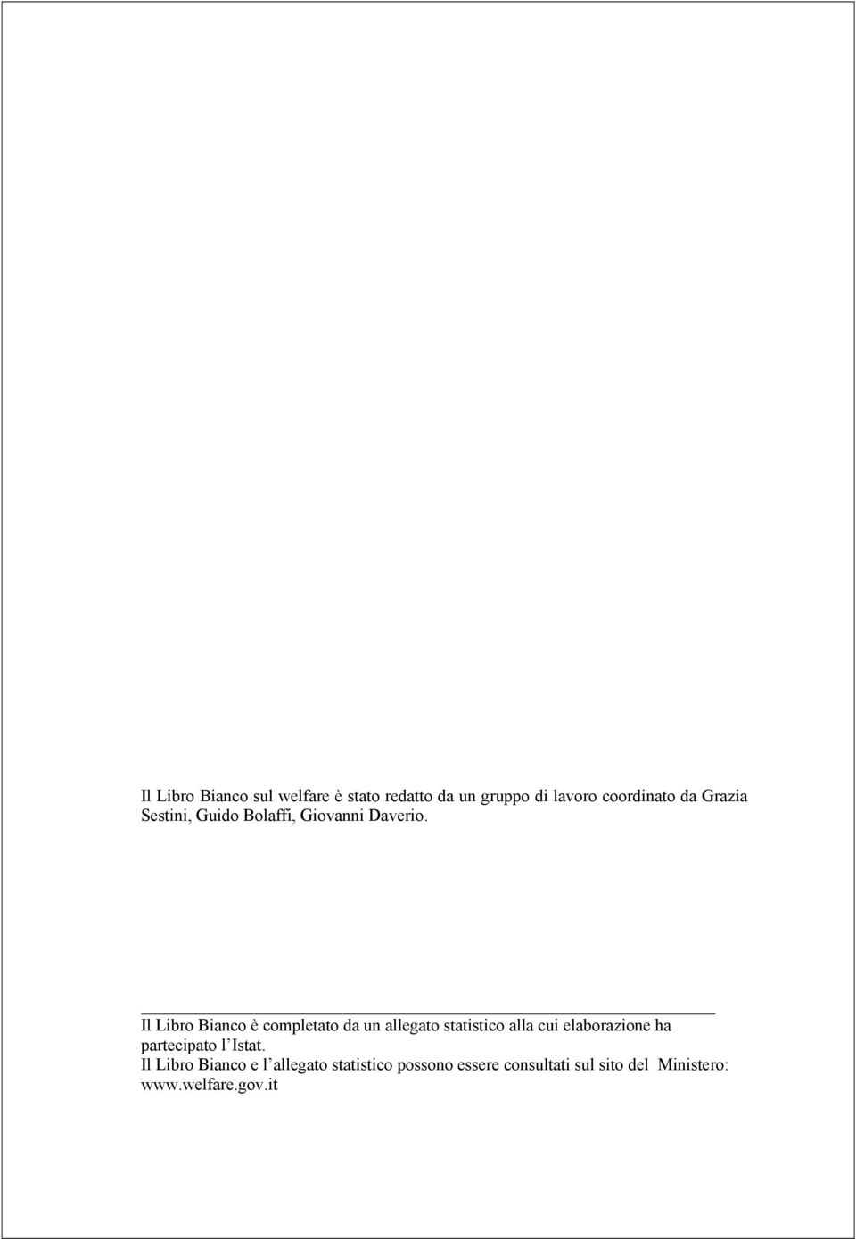 Il Libro Bianco è completato da un allegato statistico alla cui elaborazione ha