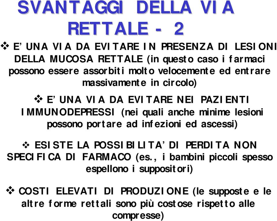 minime lesioni possono portare ad infezioni ed ascessi) " ESISTE LA POSSIBILITA DI PERDITA NON SPECIFICA DI FARMACO (es.