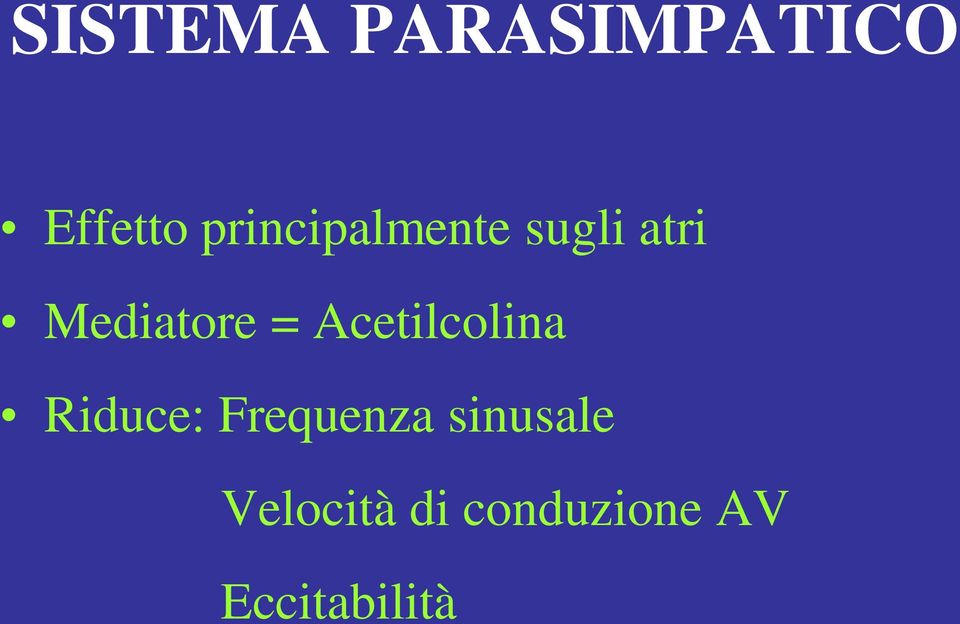 = Acetilcolina Riduce: Frequenza