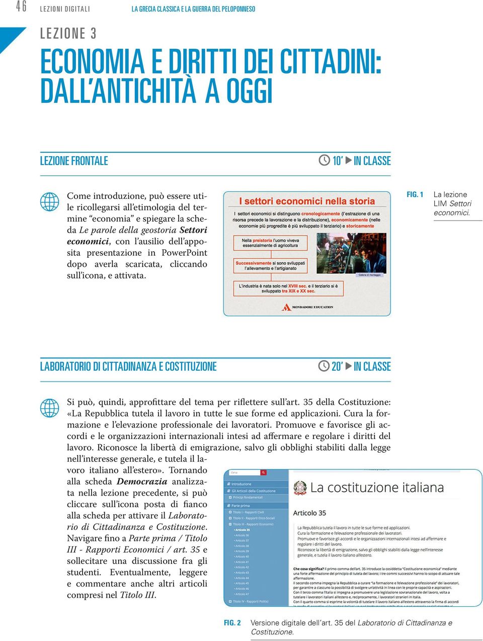 cliccando sull icona, e attivata. Fig. 1 La lezione LIM Settori economici. laboratorio di Cittadinanza e CoStituzione 20 in ClaSSe Si può, quindi, approfttare del tema per rifettere sull art.