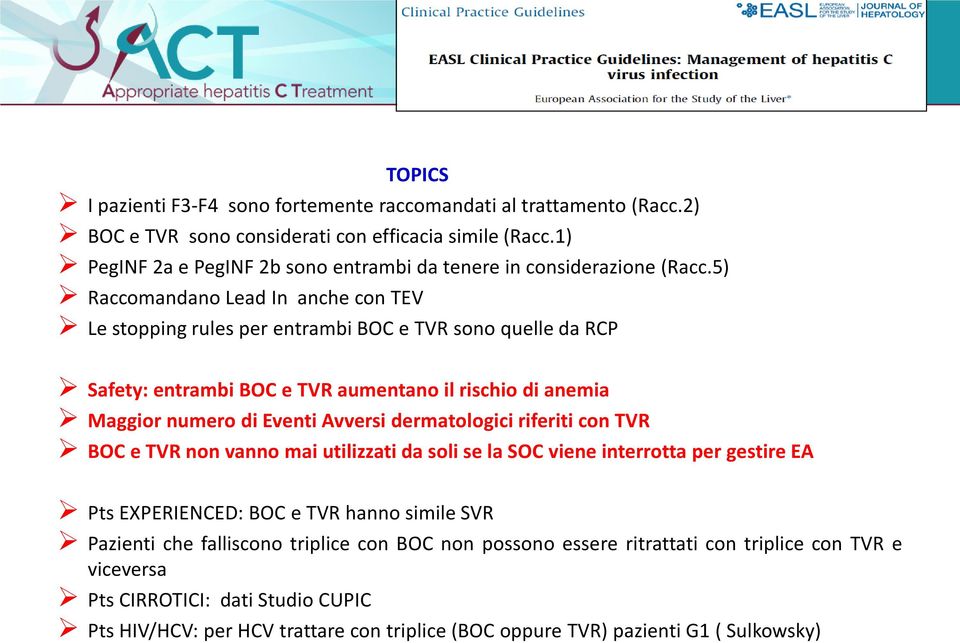 5) Raccomandano Lead In anche con TEV Le stopping rules per entrambi BOC e TVR sono quelle da RCP Safety: entrambi BOC e TVR aumentano il rischio di anemia Maggior numero di Eventi Avversi