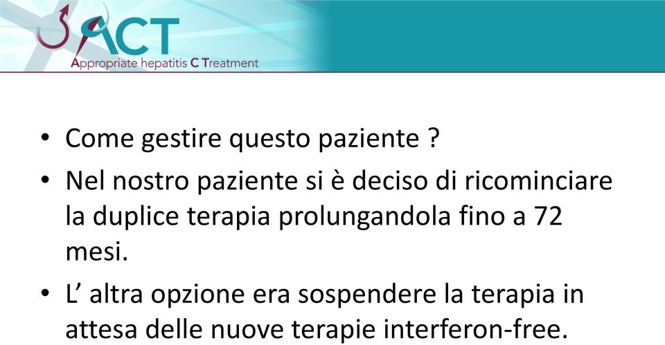 duplice terapia prolungandola fino a 72 mesi.