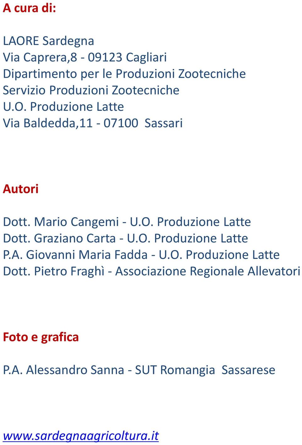 Graziano Carta - U.O. Produzione Latte P.A. Giovanni Maria Fadda - U.O. Produzione Latte Dott.