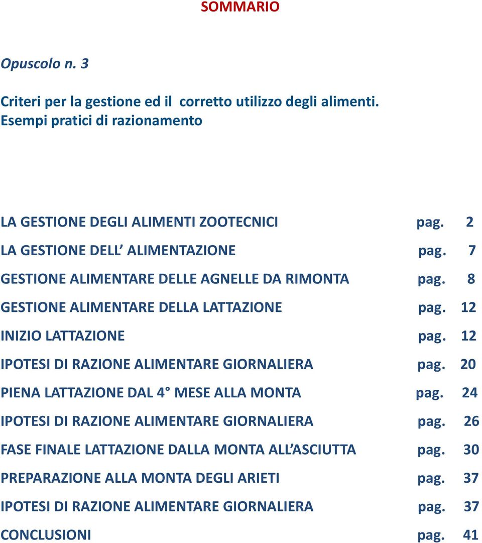 12 IPOTESI DI RAZIONE ALIMENTARE GIORNALIERA pag. 20 PIENA LATTAZIONE DAL 4 MESE ALLA MONTA pag. 24 IPOTESI DI RAZIONE ALIMENTARE GIORNALIERA pag.