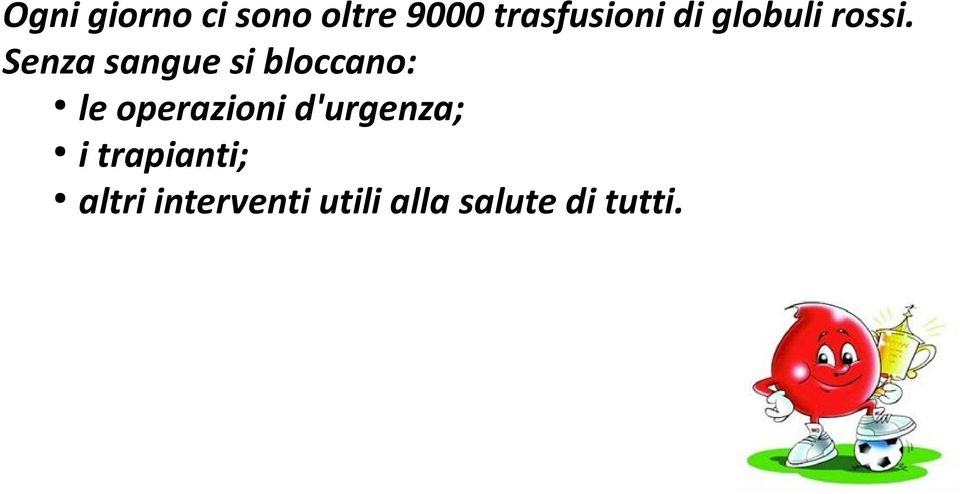 Senza sangue si bloccano: le operazioni