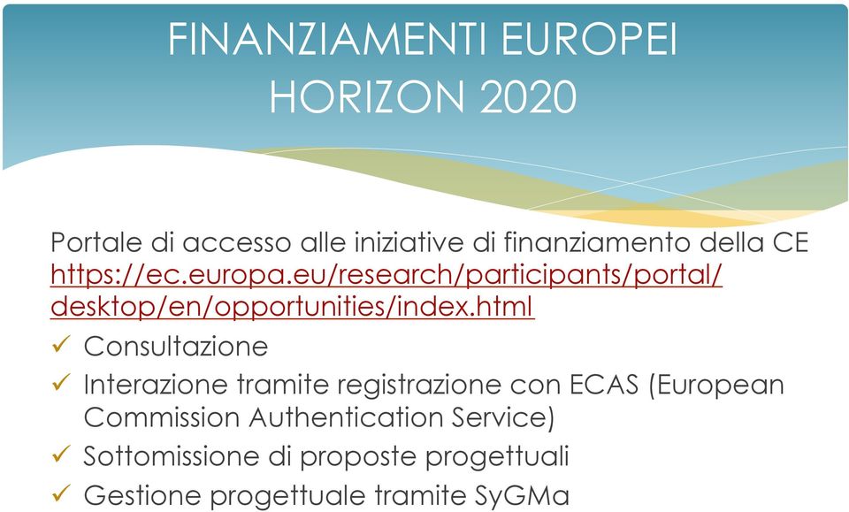 html ü Consultazione ü Interazione tramite registrazione con ECAS (European Commission