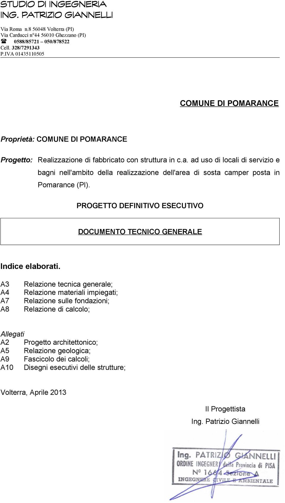 izzazione di fabbricato con struttura in c.a. ad uso di locali di servizio e bagni nell'ambito della realizzazione dell'area di sosta camper posta in Pomarance (PI).