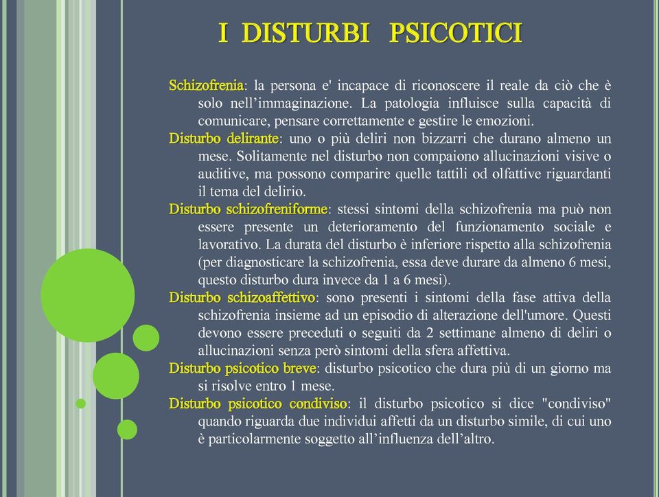 Solitamente nel disturbo non compaiono allucinazioni visive o auditive, ma possono comparire quelle tattili od olfattive riguardanti il tema del delirio.