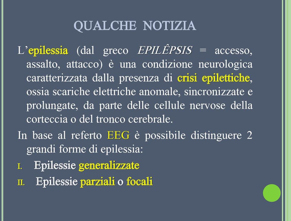 prolungate, da parte delle cellule nervose della corteccia o del tronco cerebrale.