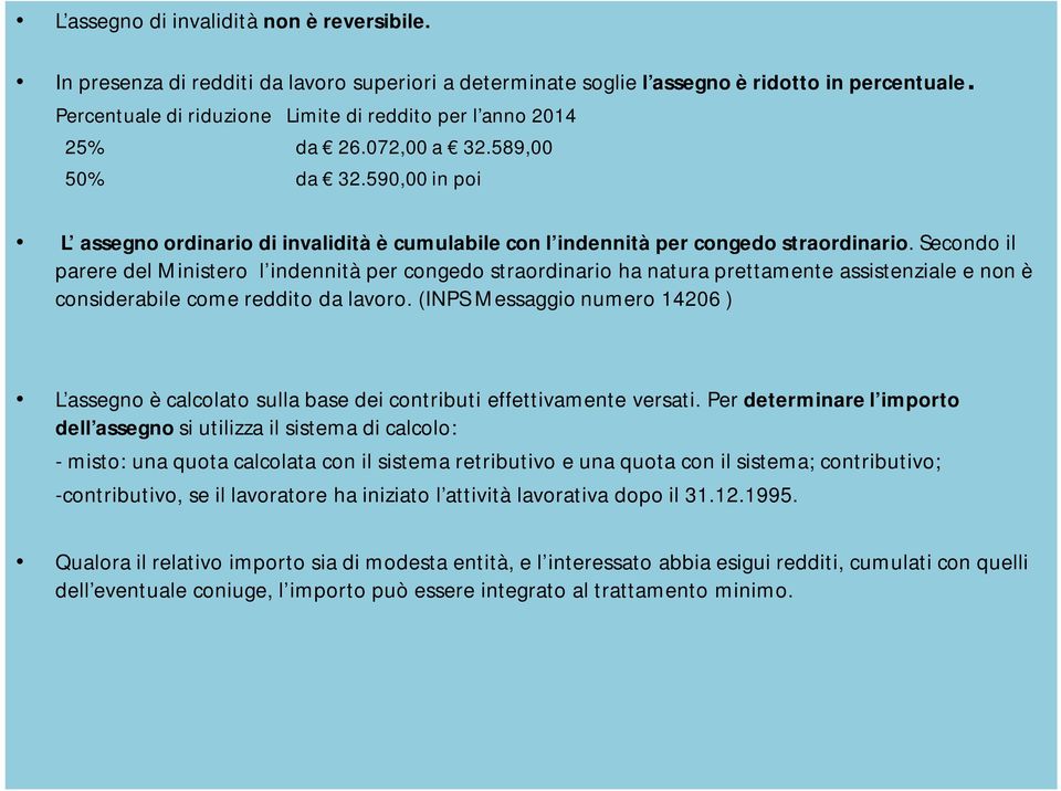 590,00 in poi L assegno ordinario di invalidità è cumulabile con l indennità per congedo straordinario.