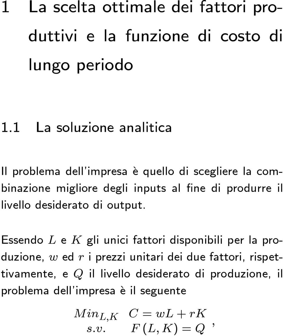 produrre il livello desiderato di output.