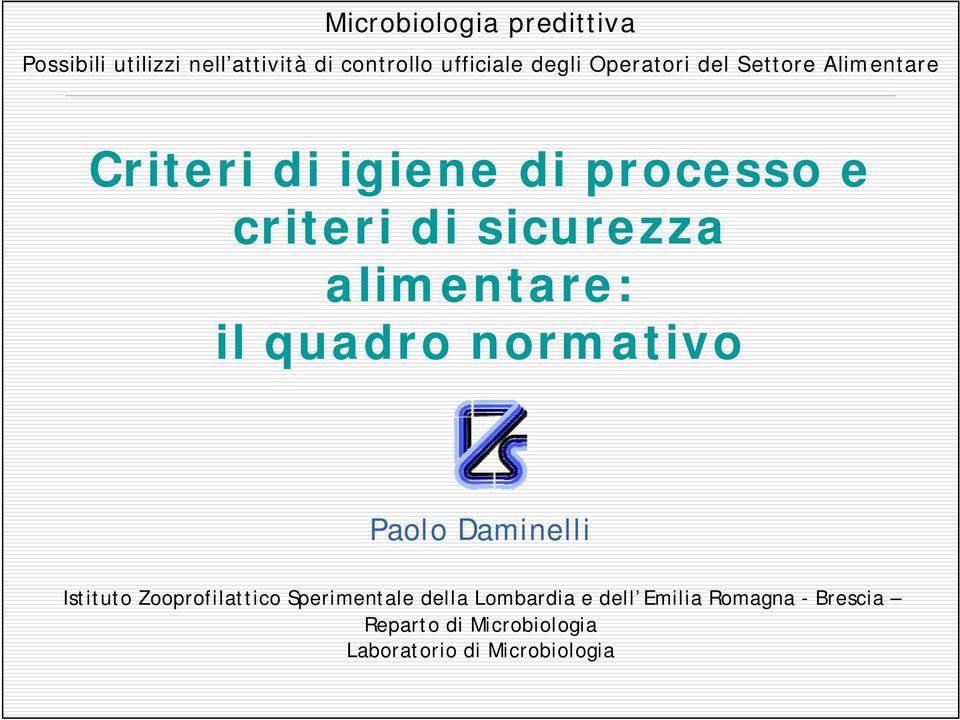 alimentare: il quadro normativo Paolo Daminelli Istituto Zooprofilattico Sperimentale