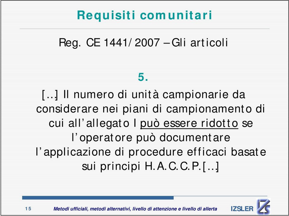 allegato I può essere ridotto se l operatore può documentare l applicazione di procedure