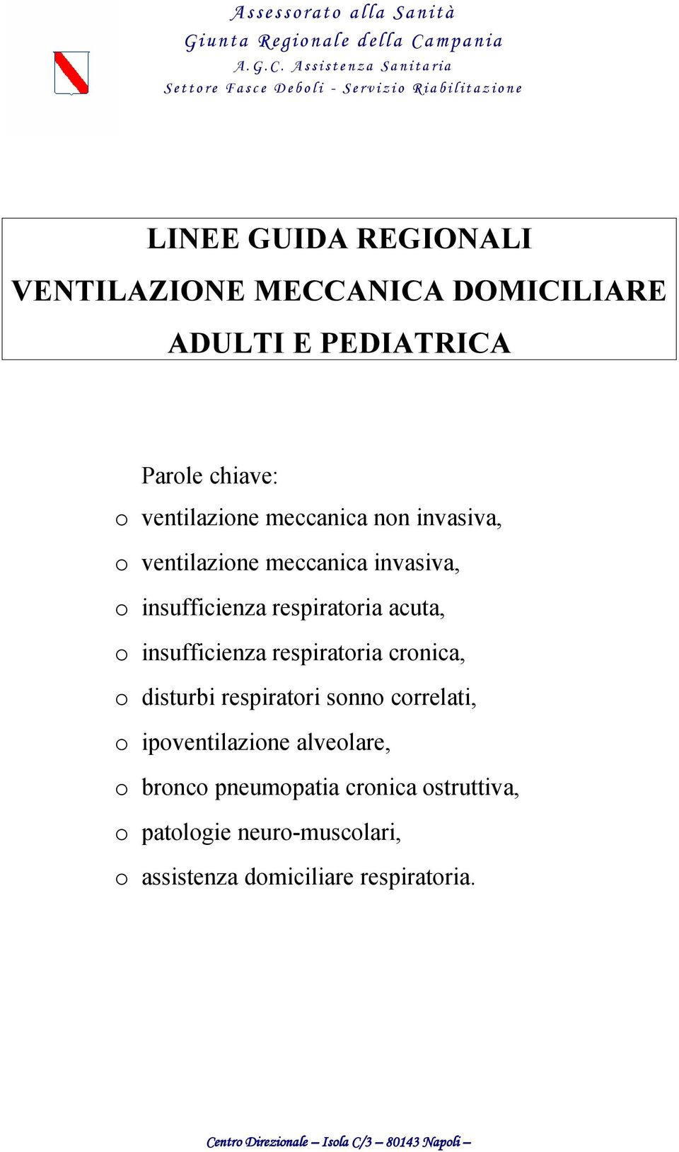 A s s i s t e n z a S a n i t a r i a S e t t o r e F a s c e D e b o l i - S e r v i z i o R i a b i l i t a z i o n e LINEE GUIDA REGIONALI VENTILAZIONE