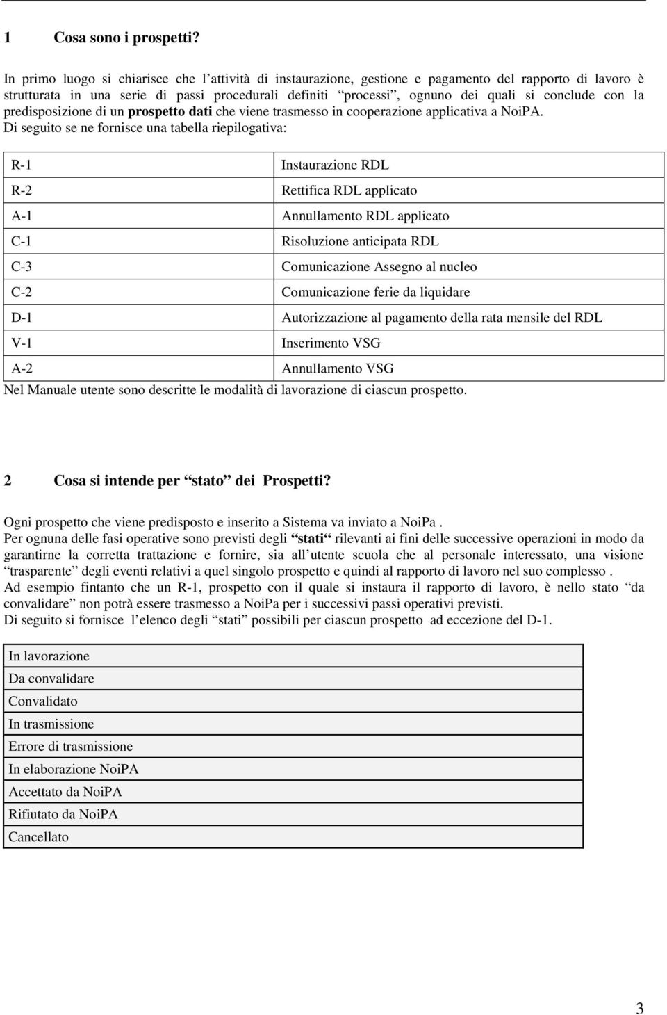 conclude con la predisposizione di un prospetto dati che viene trasmesso in cooperazione applicativa a NoiPA.