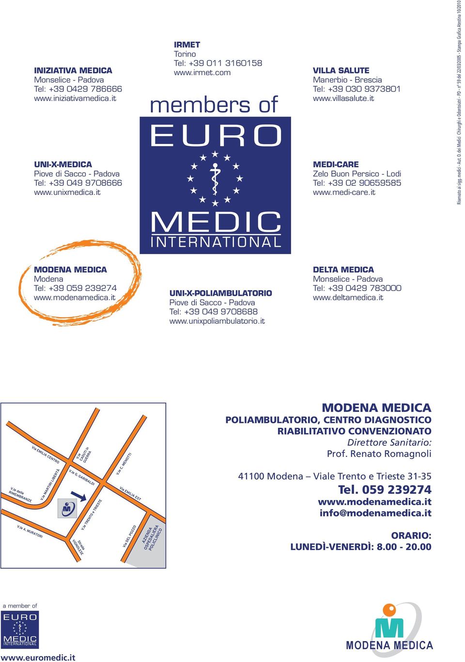 O. dei Medici Chirurghi e Odontoiatri - PD - n 59 del 22/03/2005 - Stampa Grafica Atestina 10/2010 Modena Tel: +39 059 239274 www.modenamedica.