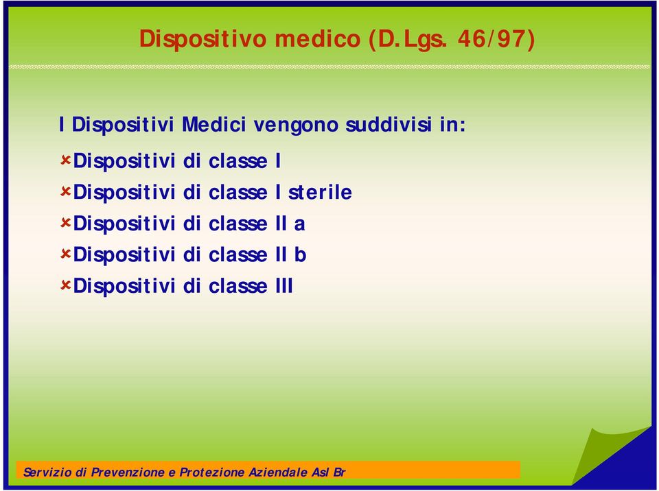 Dispositivi di classe I Dispositivi di classe I