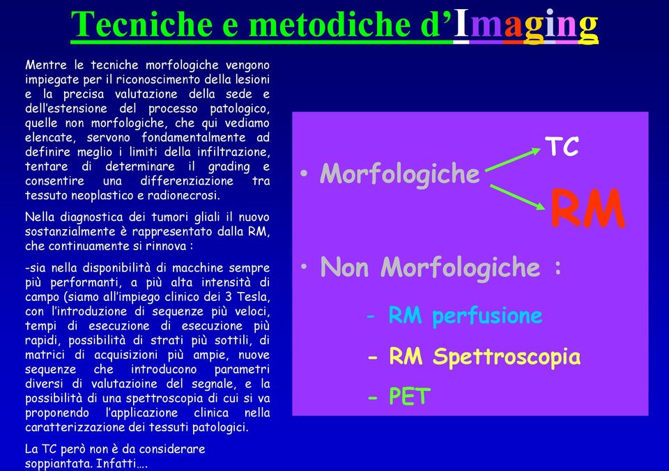 tessuto neoplastico e radionecrosi.