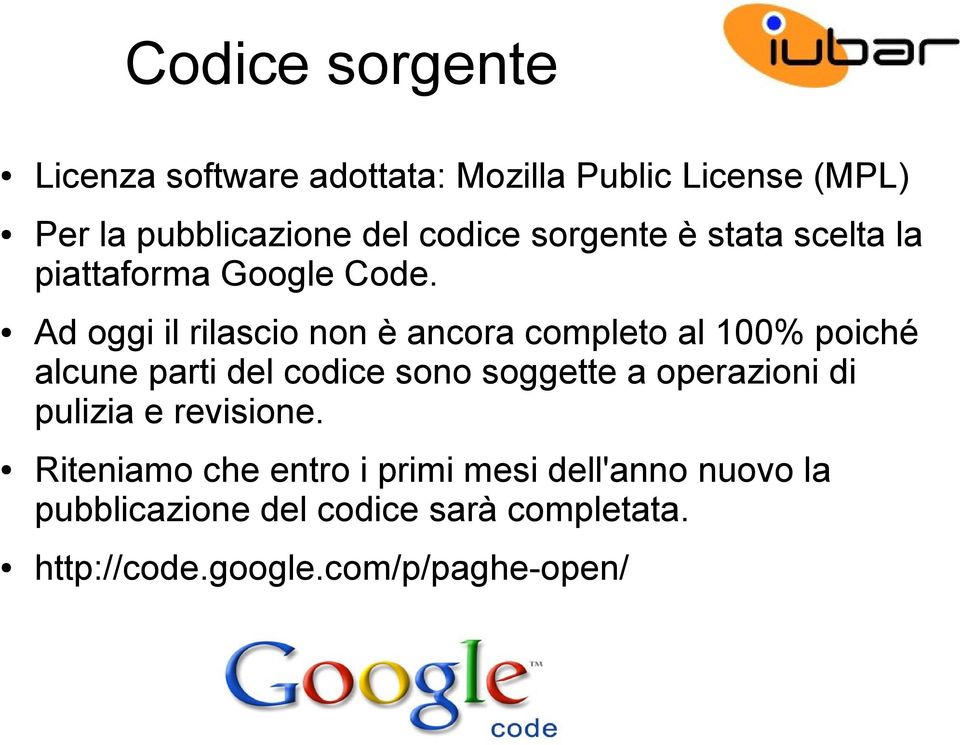 Ad oggi il rilascio non è ancora completo al 100% poiché alcune parti del codice sono soggette a