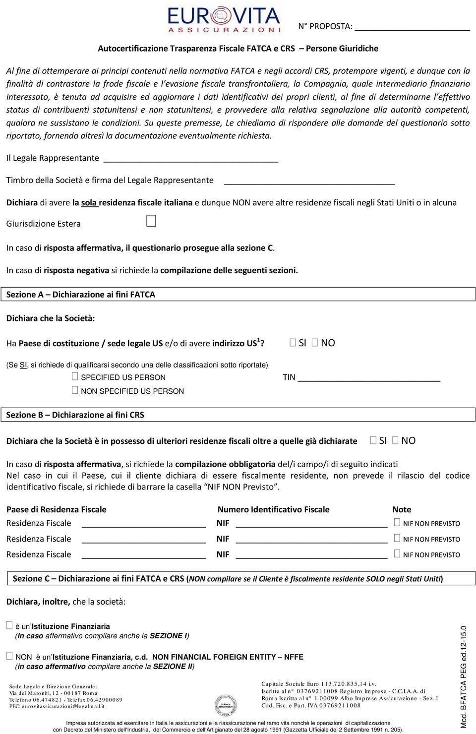 identificativi dei propri clienti, al fine di determinarne l effettivo status di contribuenti statunitensi e non statunitensi, e provvedere alla relativa segnalazione alla autorità competenti,